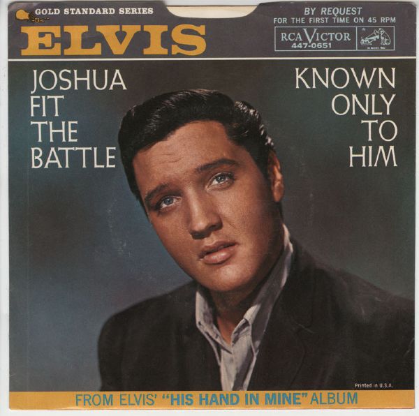 Elvis Presley "Joshua Fit The Battle/ Known Only To Him- Gold Standard Series" 45